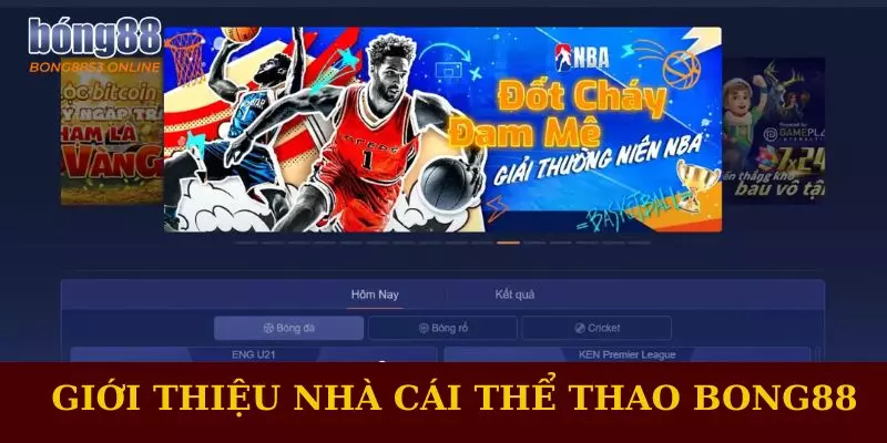 Giới Thiệu Những Nét Nổi Bật Của Bong88