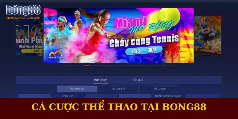 Thế Mạnh Nổi Bật Cá Cược Thể Thao Bong88